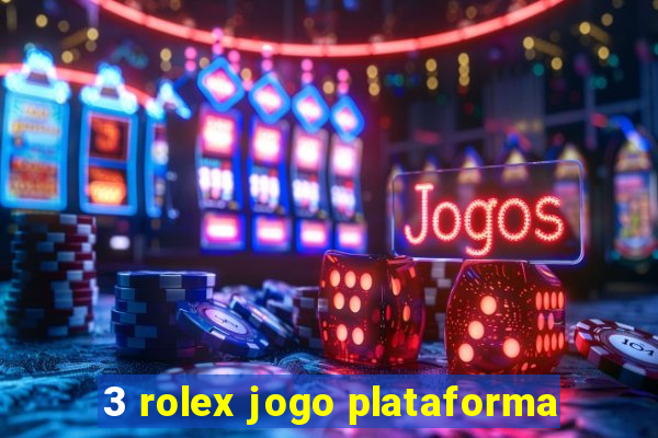 3 rolex jogo plataforma